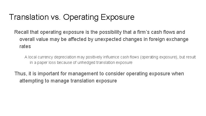 Translation vs. Operating Exposure Recall that operating exposure is the possibility that a firm’s