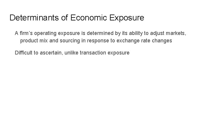 Determinants of Economic Exposure A firm’s operating exposure is determined by its ability to