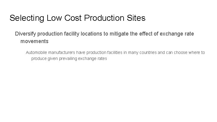 Selecting Low Cost Production Sites Diversify production facility locations to mitigate the effect of