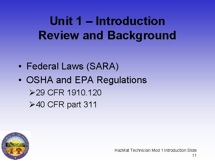 Unit 1 – Introduction Review and Background • Federal Laws (SARA) • OSHA and Unit 1 – Introduction Review and Background • Federal Laws (SARA) • OSHA and