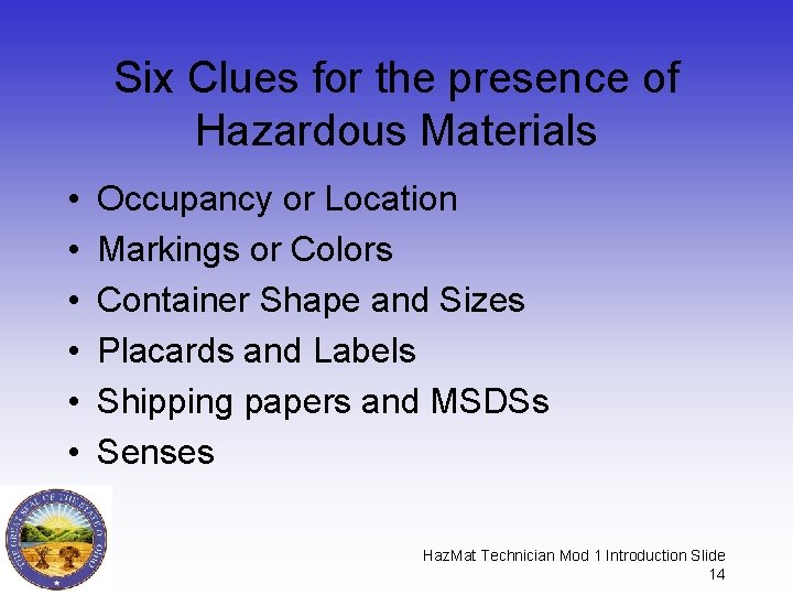 Six Clues for the presence of Hazardous Materials • • • Occupancy or Location Six Clues for the presence of Hazardous Materials • • • Occupancy or Location