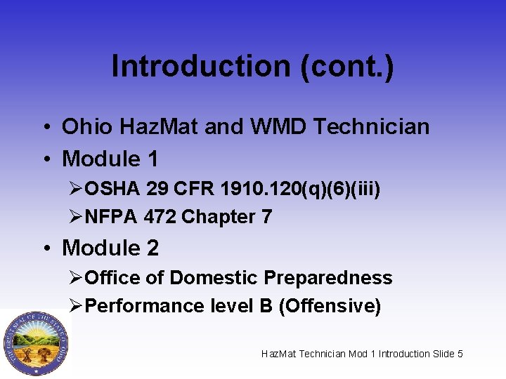 Introduction (cont. ) • Ohio Haz. Mat and WMD Technician • Module 1 ØOSHA Introduction (cont. ) • Ohio Haz. Mat and WMD Technician • Module 1 ØOSHA
