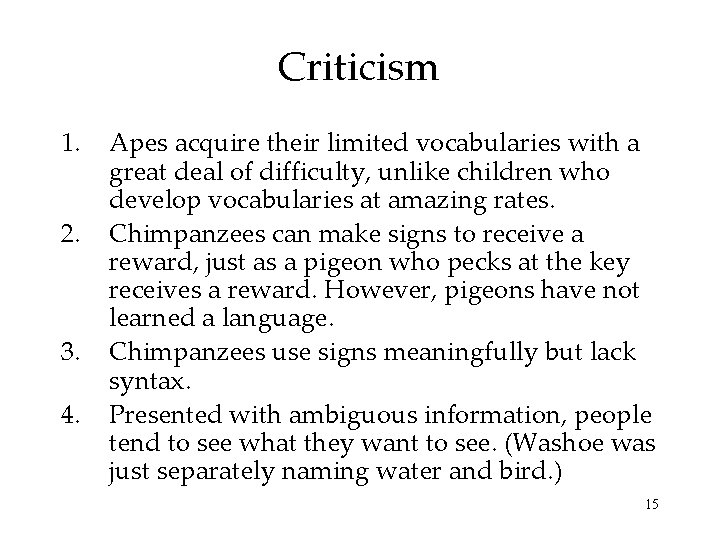 Criticism 1. 2. 3. 4. Apes acquire their limited vocabularies with a great deal