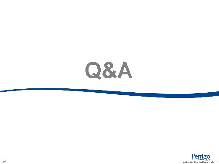 Q&A 24 Quality Affordable Healthcare Products™ Q&A 24 Quality Affordable Healthcare Products™