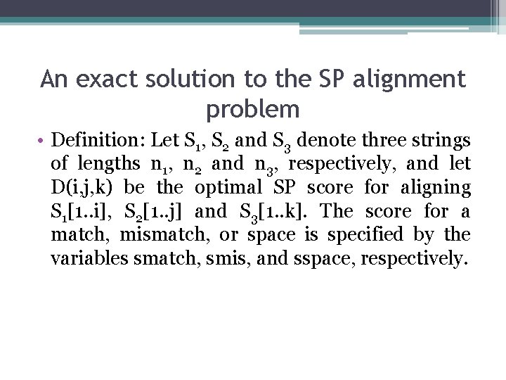 An exact solution to the SP alignment problem • Definition: Let S 1, S