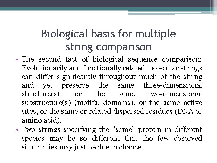 Biological basis for multiple string comparison • The second fact of biological sequence comparison: