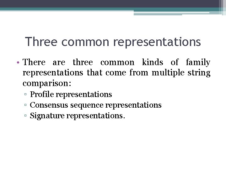 Three cοmmοn representations • There are three common kinds of family representations that come