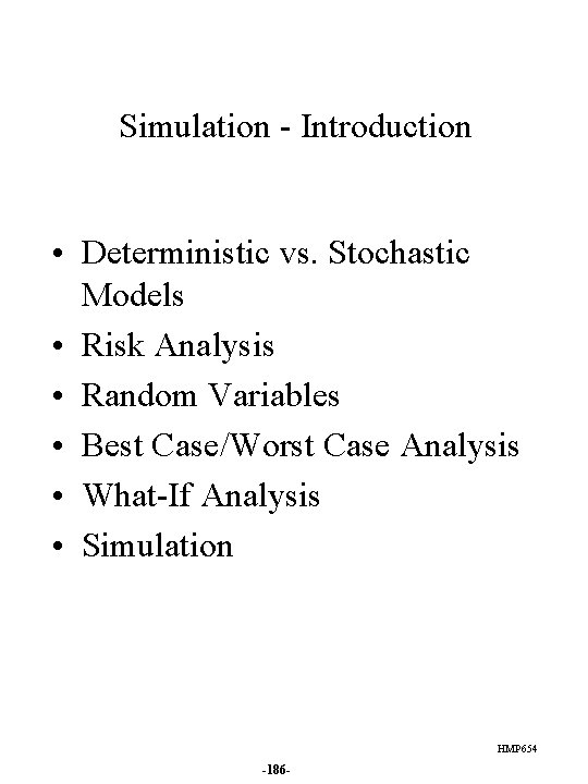 Simulation - Introduction • Deterministic vs. Stochastic Models • Risk Analysis • Random Variables