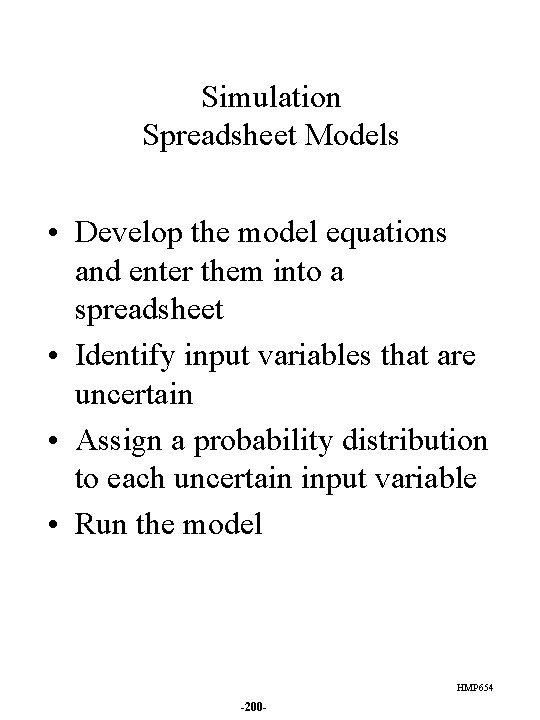 Simulation Spreadsheet Models • Develop the model equations and enter them into a spreadsheet