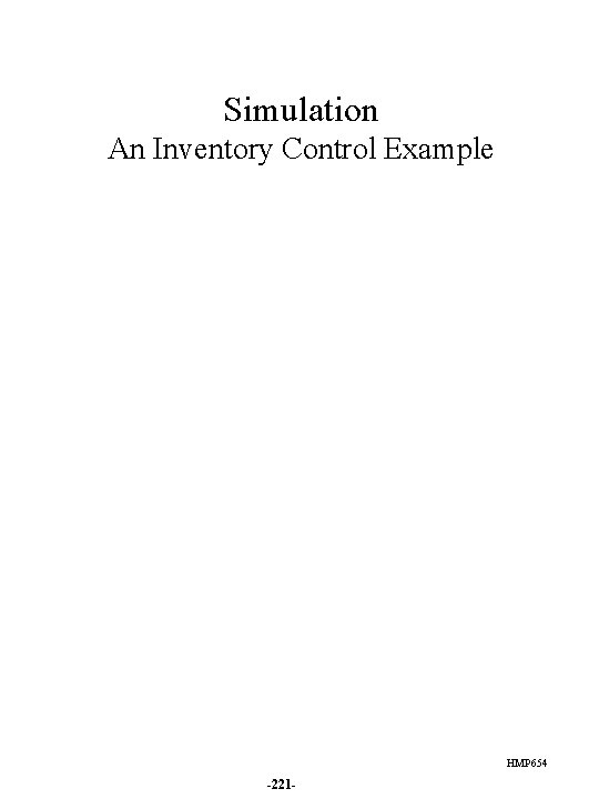 Simulation An Inventory Control Example HMP 654 -221 - 