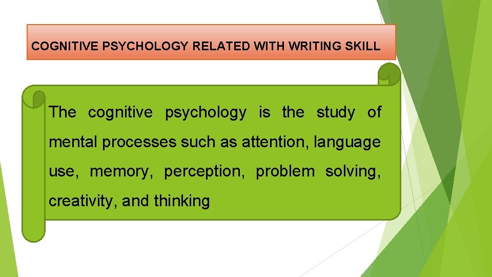 COGNITIVE PSYCHOLOGY RELATED WITH WRITING SKILL The cognitive psychology is the study of mental