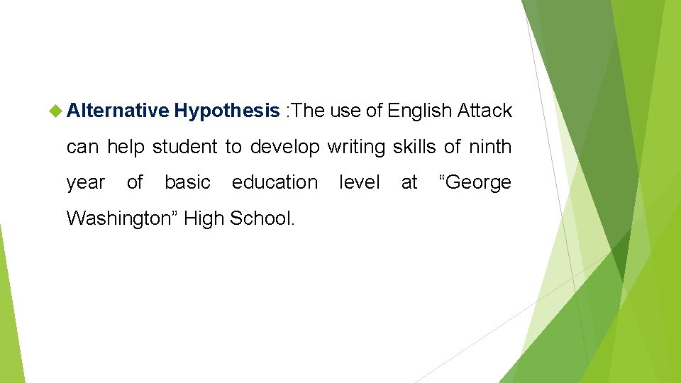  Alternative Hypothesis : The use of English Attack can help student to develop