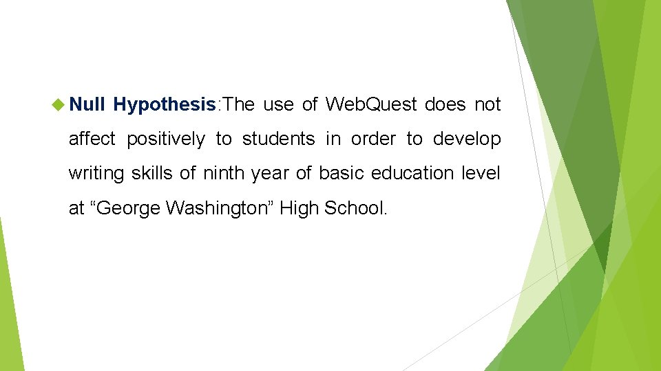 Null Hypothesis: The use of Web. Quest does not affect positively to students