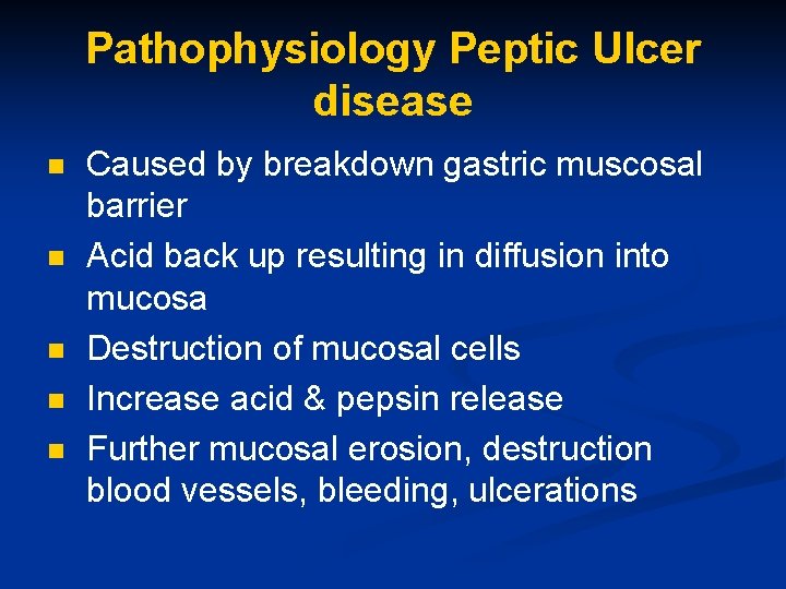 Pathophysiology Peptic Ulcer disease n n n Caused by breakdown gastric muscosal barrier Acid Pathophysiology Peptic Ulcer disease n n n Caused by breakdown gastric muscosal barrier Acid