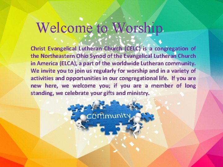 Welcome to Worship Christ Evangelical Lutheran Church (CELC) is a congregation of the Northeastern