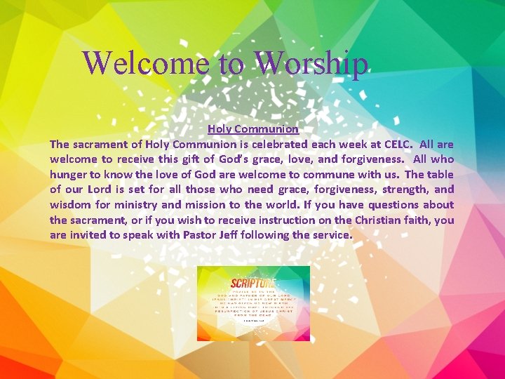 Welcome to Worship Holy Communion The sacrament of Holy Communion is celebrated each week