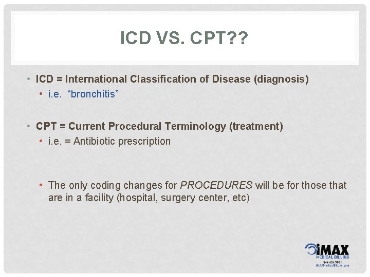 ICD VS. CPT? ? • ICD = International Classification of Disease (diagnosis) • i.