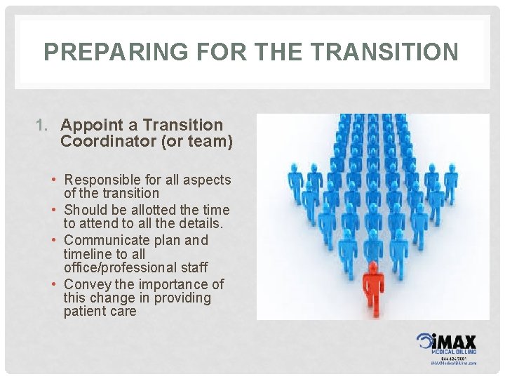PREPARING FOR THE TRANSITION 1. Appoint a Transition Coordinator (or team) • Responsible for