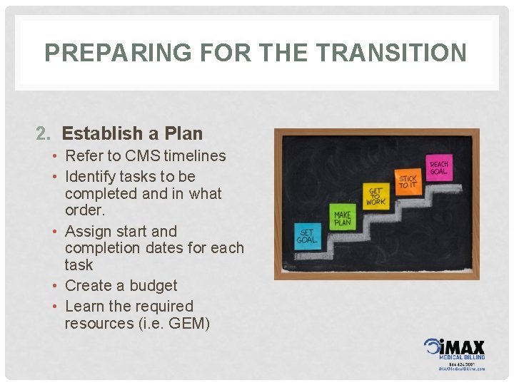 PREPARING FOR THE TRANSITION 2. Establish a Plan • Refer to CMS timelines •