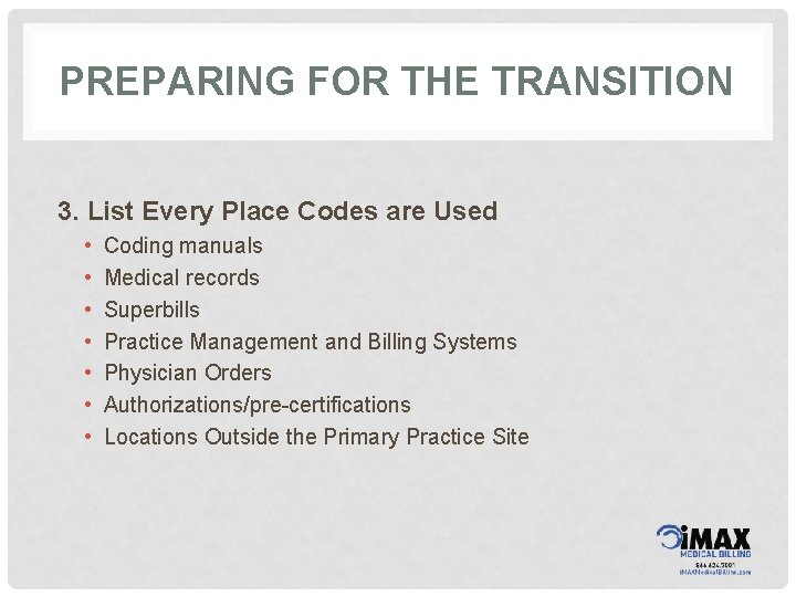 PREPARING FOR THE TRANSITION 3. List Every Place Codes are Used • • Coding