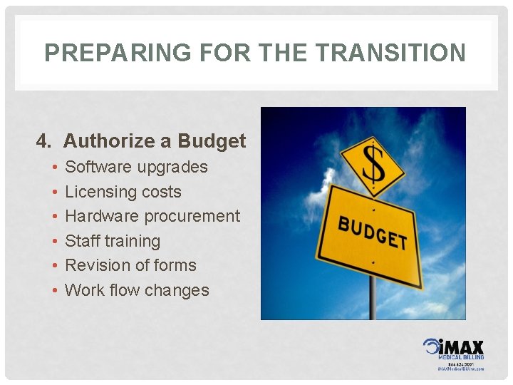 PREPARING FOR THE TRANSITION 4. Authorize a Budget • • • Software upgrades Licensing