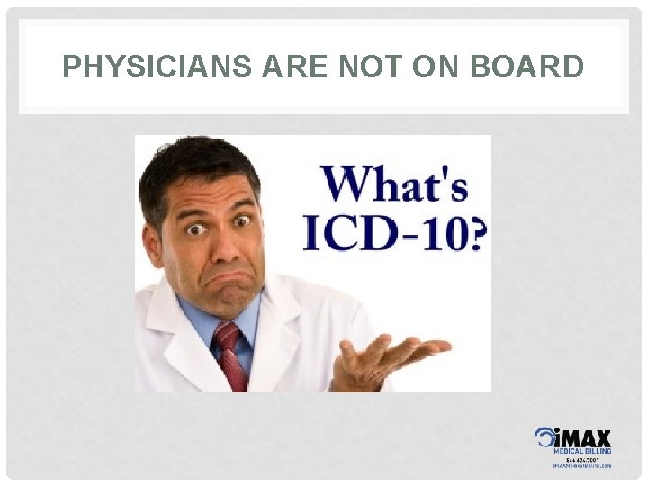 PHYSICIANS ARE NOT ON BOARD 