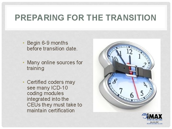 PREPARING FOR THE TRANSITION • Begin 6 -9 months before transition date. • Many