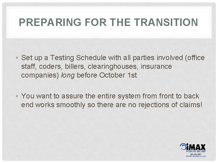 PREPARING FOR THE TRANSITION • Set up a Testing Schedule with all parties involved