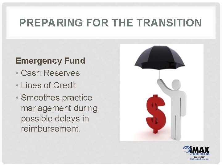 PREPARING FOR THE TRANSITION Emergency Fund • Cash Reserves • Lines of Credit •