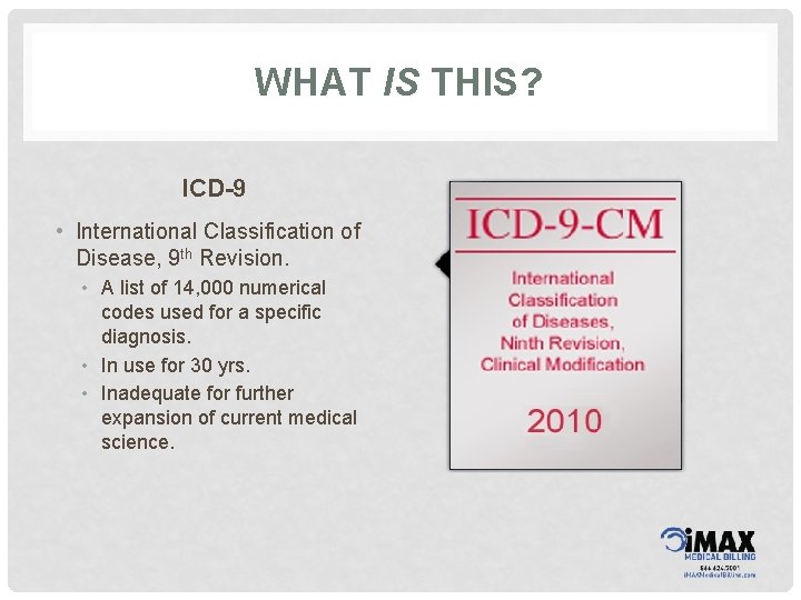 WHAT IS THIS? ICD-9 • International Classification of Disease, 9 th Revision. • A