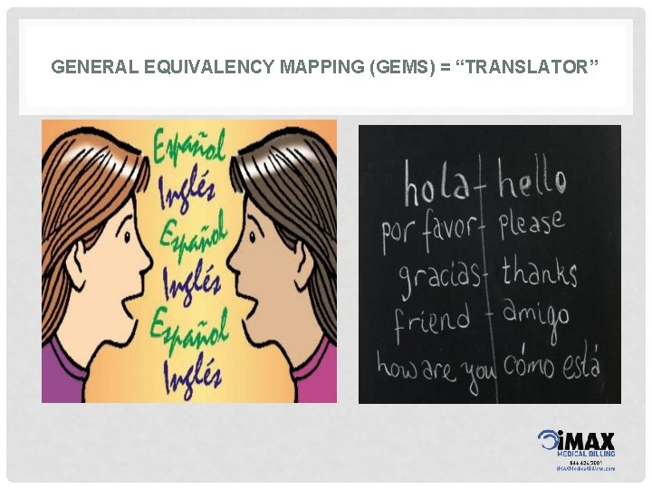 GENERAL EQUIVALENCY MAPPING (GEMS) = “TRANSLATOR” 