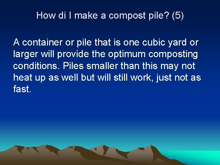 How di I make a compost pile? (5) A container or pile that is