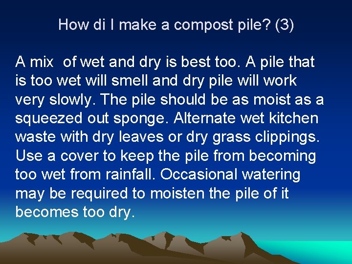 How di I make a compost pile? (3) A mix of wet and dry