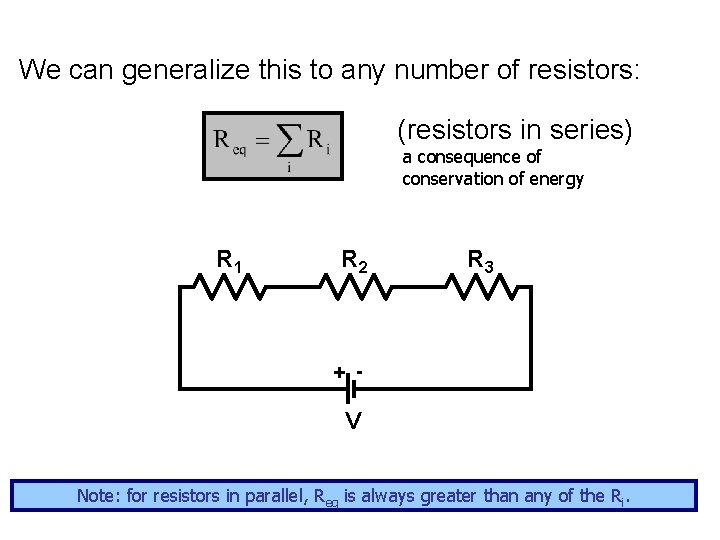 We can generalize this to any number of resistors: (resistors in series) a consequence