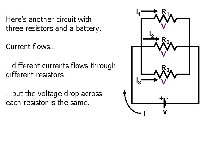 Here’s another circuit with three resistors and a battery. I 1 R 1 I