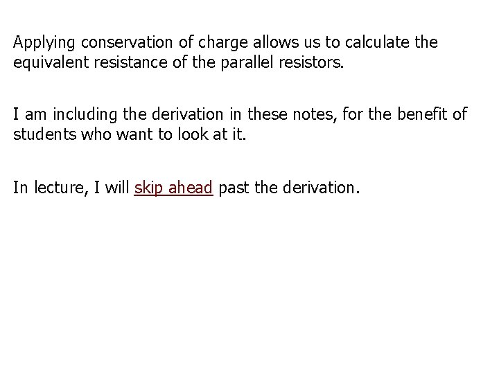 Applying conservation of charge allows us to calculate the equivalent resistance of the parallel