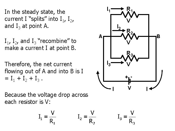 I 1 In the steady state, the current I “splits” into I 1, I