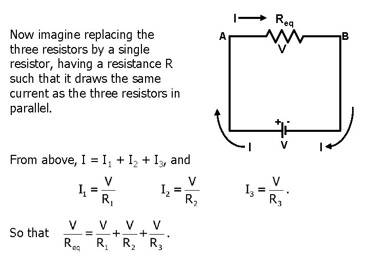 I Now imagine replacing the three resistors by a single resistor, having a resistance