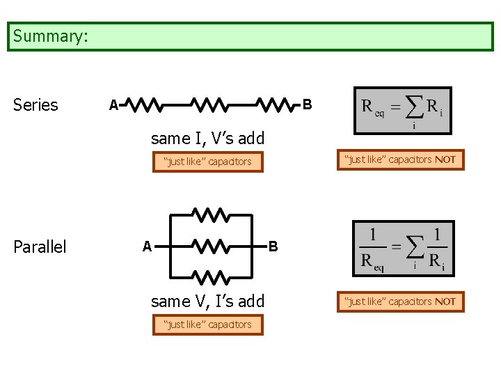 Summary: Series B A same I, V’s add “just like” capacitors NOT “just like”