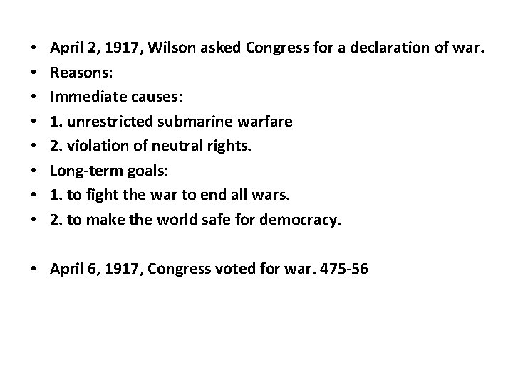  • • April 2, 1917, Wilson asked Congress for a declaration of war.