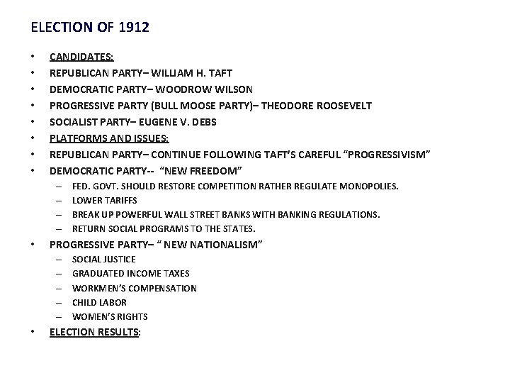 ELECTION OF 1912 • • CANDIDATES: REPUBLICAN PARTY– WILLIAM H. TAFT DEMOCRATIC PARTY– WOODROW