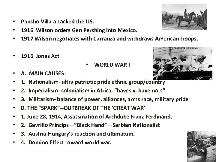  • Pancho Villa attacked the US. • 1916 Wilson orders Gen Pershing into