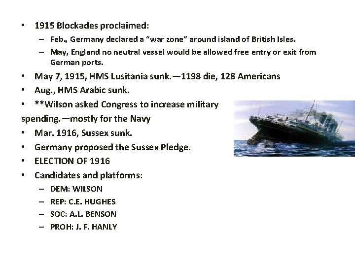  • 1915 Blockades proclaimed: – Feb. , Germany declared a “war zone” around