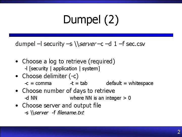 Dumpel (2) dumpel –l security –s \server –c –d 1 –f sec. csv •