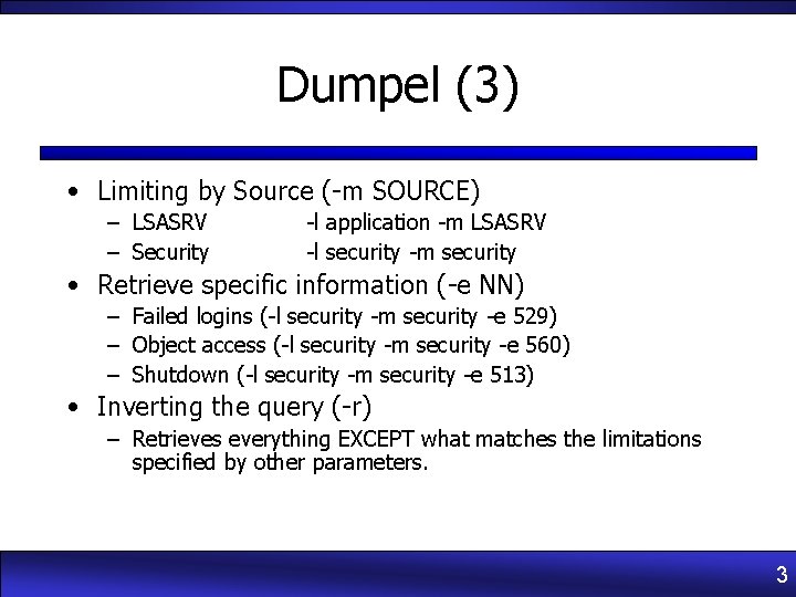 Dumpel (3) • Limiting by Source (-m SOURCE) – LSASRV – Security -l application