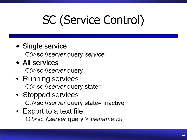 SC (Service Control) • Single service C: >sc \server query service • All services