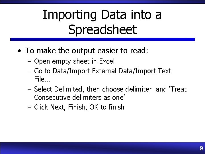 Importing Data into a Spreadsheet • To make the output easier to read: –