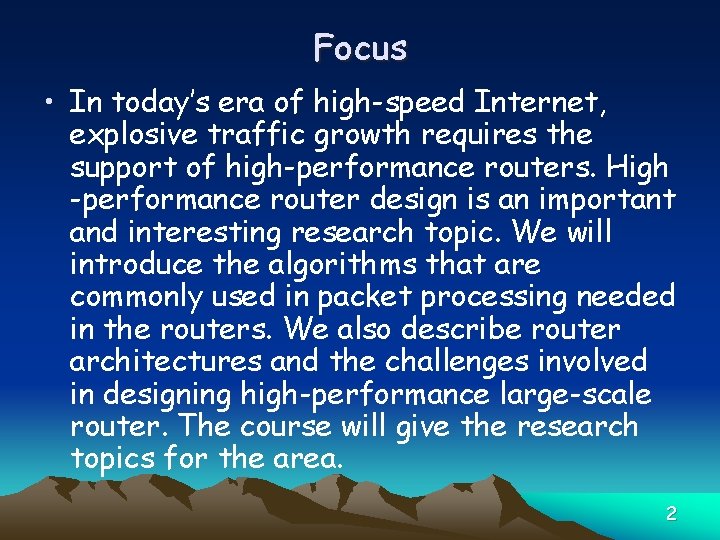 Focus • In today’s era of high-speed Internet, explosive traffic growth requires the support