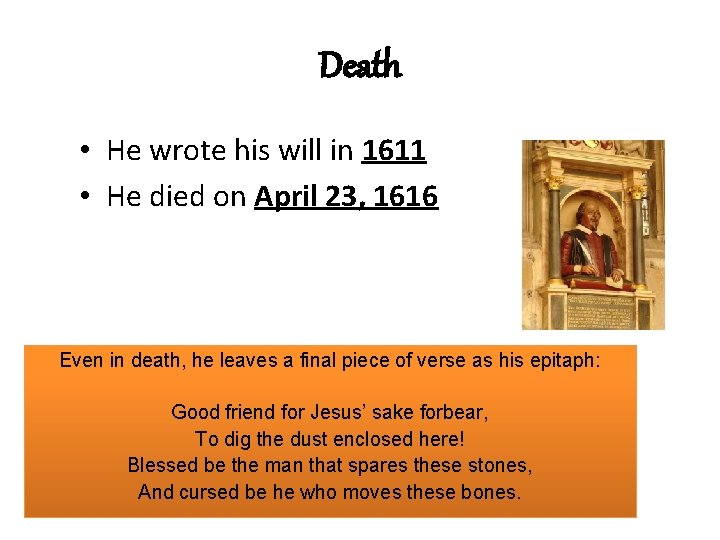 Death • He wrote his will in 1611 • He died on April 23,