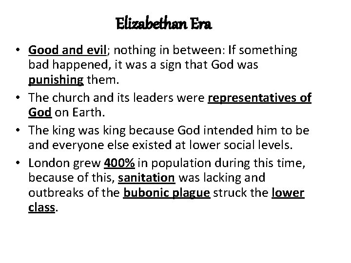 Elizabethan Era • Good and evil; nothing in between: If something bad happened, it